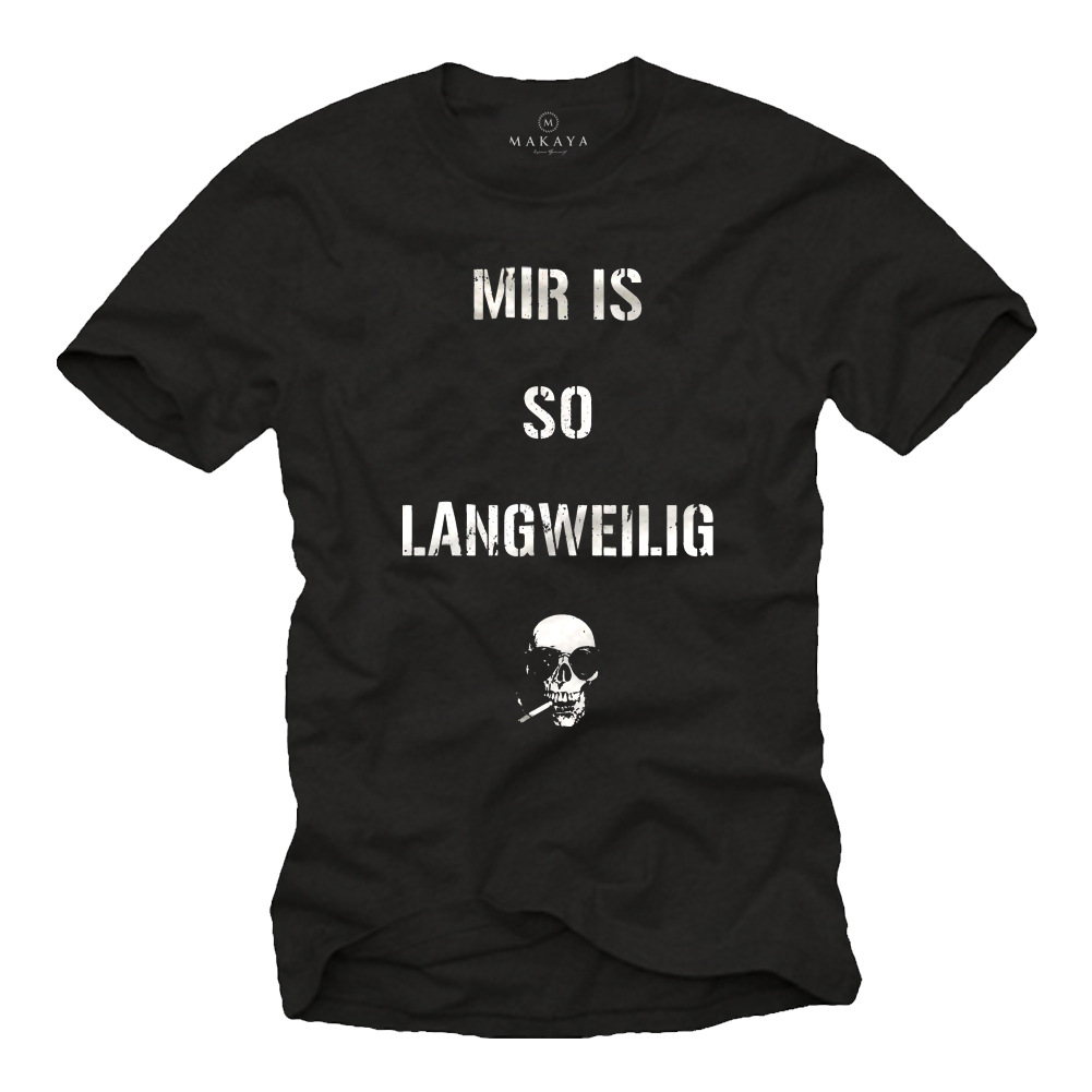 Herren Sprüche T-Shirt für die Arbeit - Mir ist so langweilig