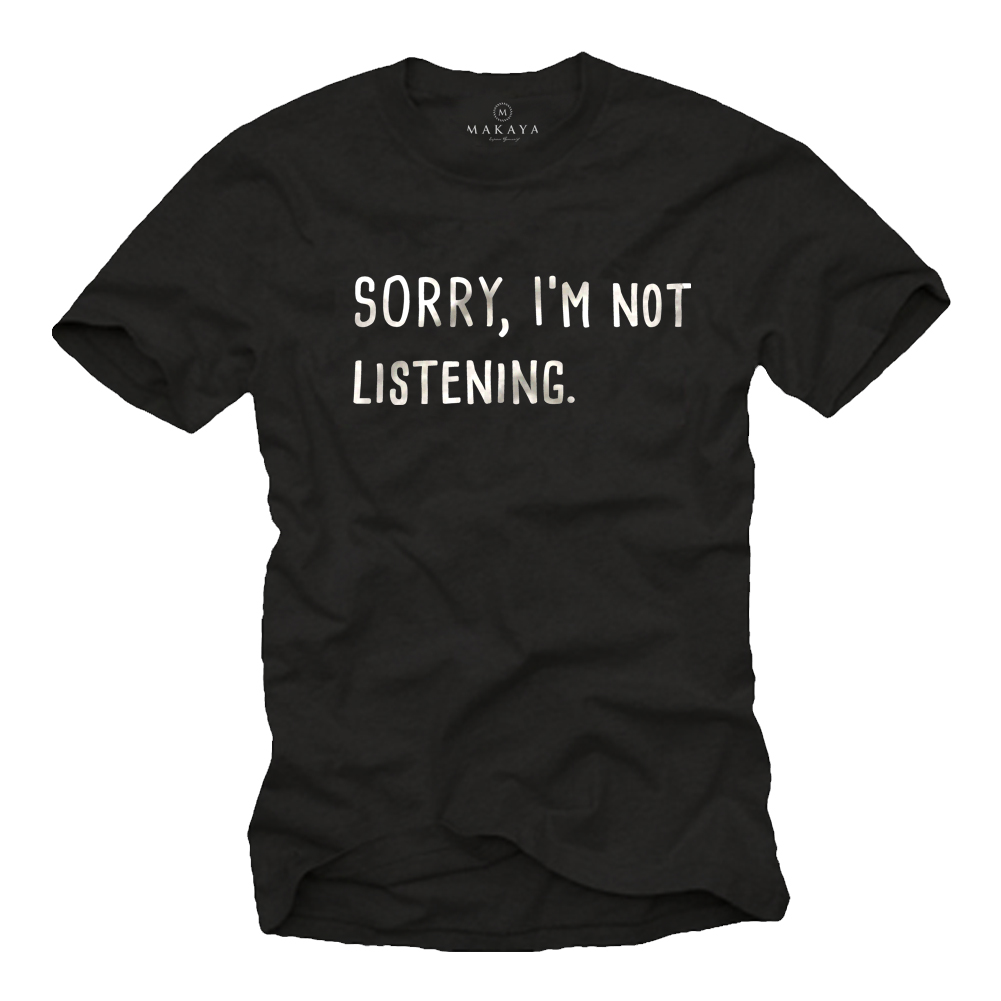 Sprüche Shirt Herren - Sorry I'm Not Listening